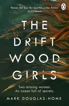 Driftwood Girls, Paperback/Mark Douglas-Home