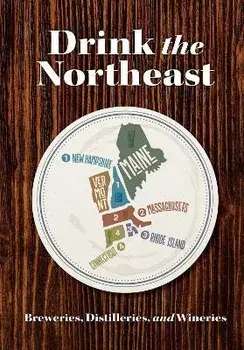 Drink the Northeast: The Ultimate Guide to Breweries, Distilleries, and Wineries in the Northeast, Paperback/Carlo Devito