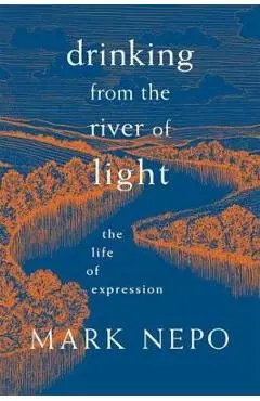 Drinking from the River of Light - Mark Nepo