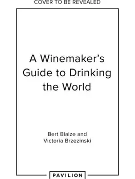 Drinking the World. A Wine Odyssey, Hardback/Bert Blaize