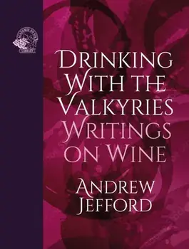 Drinking with the Valkyries. Writings on Wine, Paperback/Andrew Jefford