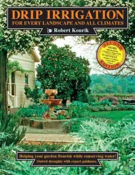 Drip Irrigation for Every Landscape and All Climates, Paperback/Robert Kourik