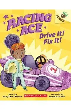 Drive It! Fix It!: An Acorn Book (Racing Ace #1), 1 - Larry Dane Brimner
