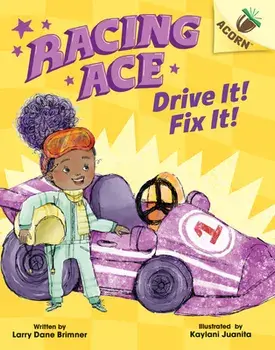 Drive It! Fix It!: An Acorn Book (Racing Ace #1) (Library Edition), Hardback/Larry Dane Brimner