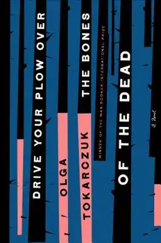 Drive Your Plow Over the Bones of the Dead, Hardcover/Olga Tokarczuk