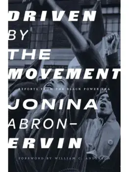 Driven By The Movement. Reports from the Black Power Era, Paperback/JoNina Abron-Ervin