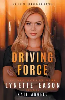 Driving Force: An Elite Guardians Novel, Paperback/Lynette Eason