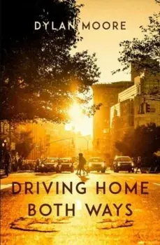 Driving Home Both Ways, Paperback/Dylan Moore