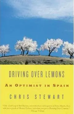 Driving Over Lemons: An Optimist in Spain - Chris Stewart
