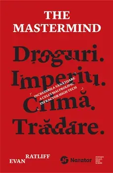 Droguri. Imperiu. Crima. Tradare. The Mastermind/Evan Ratliff