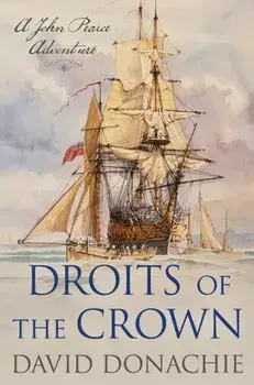 Droits of the Crown. A John Pearce Adventure, Hardback/David Donachie