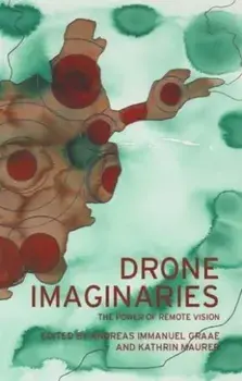 Drone Imaginaries. The Power of Remote Vision, Paperback/***