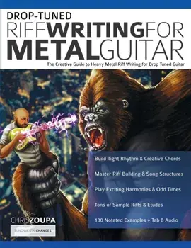 Drop-Tuned Riff Writing for Metal Guitar: The Creative Guide to Heavy Metal Riff Writing for Drop Tuned Guitar, Paperback/Chris Zoupa