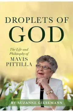 Droplets of God: The Life and Philosophy of Mavis Pittilla - Suzanne Giesemann