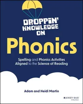 Droppin' Knowledge on Phonics. Spelling and Phonics Activities Aligned to the Science of Reading, Paperback/Adam Martin