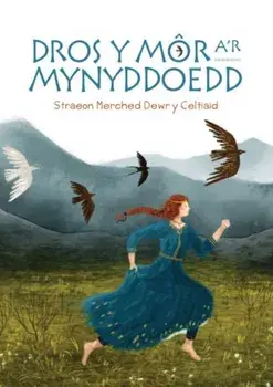 Dros y Mor a'r Mynyddoedd: Straeon Merched Dewr y Celtiaid, Hardback/***