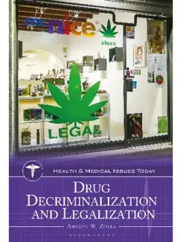 Drug Decriminalization and Legalization, Hardback/***