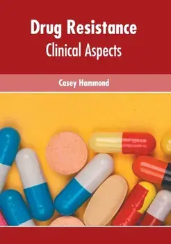 Drug Resistance: Clinical Aspects, Hardcover/Casey Hammond