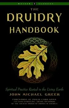 Druidry Handbook: Spiritual Practice Rooted in the Living Earth, Paperback/John Michael Greer
