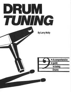 Drum Tuning: A Comprehensive Guide to Tuning Drums, Paperback/Larry Nolly