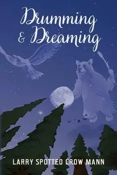 Drumming & Dreaming, Paperback/Larry Spotted Crow Mann