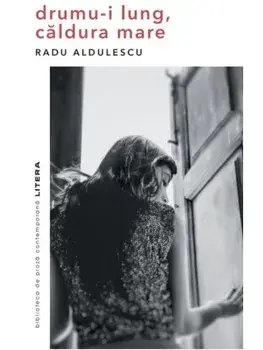 Drumu-i lung, caldura mare/Radu Aldulescu