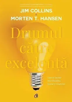 Drumul catre excelenta/Jim Collins, Morten Hansen