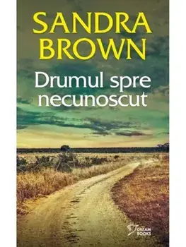 Drumul spre necunoscut/Sandra Brown