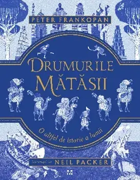 Drumurile Matasii. O altfel de istorie a lumii/Peter Frankopan