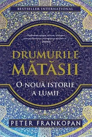 Drumurile mătăsii - Peter Frankopan