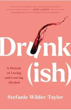 Drunk-ish - Stefanie Wilder-taylor
