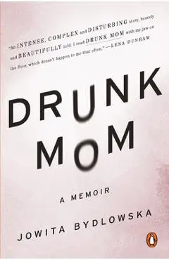 Drunk Mom: A Memoir - Jowita Bydlowska
