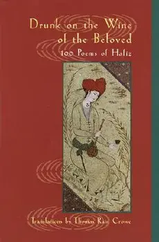 Drunk on the Wine of the Beloved: Poems of Hafiz, Paperback/Hafiz