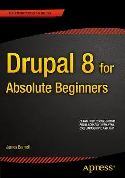 Drupal 8 for Absolute Beginners, Paperback/James Barnett