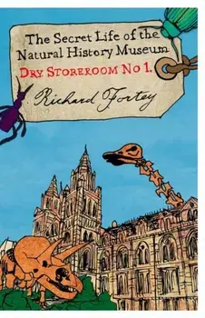 Dry Store Room No. 1. The Secret Life of the Natural History Museum, Paperback/Richard A. Fortey