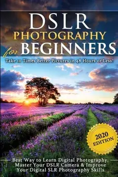 DSLR Photography for Beginners: Take 10 Times Better Pictures in 48 Hours or Less! Best Way to Learn Digital Photography, Master Your DSLR Camera & Im/Brian Black