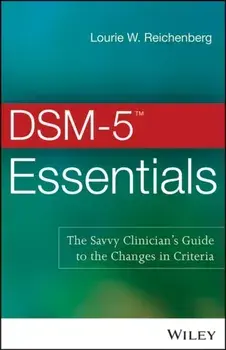 DSM-5 Essentials. The Savvy Clinician's Guide to the Changes in Criteria, Paperback/Lourie W. Reichenberg