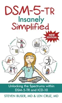 DSM-5-TR Insanely Simplified: Unlocking the Spectrums within DSM-5-TR and ICD-10, Hardcover/Steven Buser