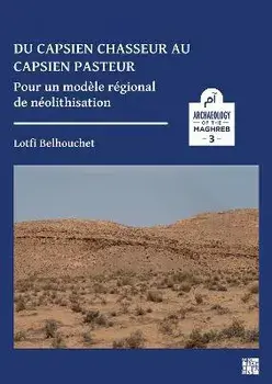 Du capsien chasseur au capsien pasteur. Pour un modele regional de neolithisation, Paperback/***