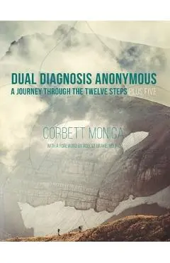 Dual Diagnosis Anonymous: A Journey Through the Twelve Steps Plus Five - Corbett Monica