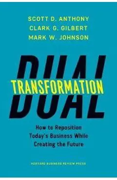 Dual Transformation - Scott D Anthony