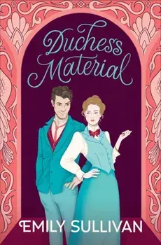Duchess Material, Paperback/Emily Sullivan