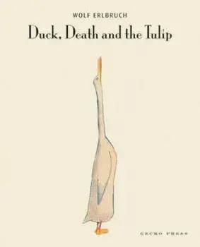 Duck Death and the Tulip, Hardcover/Wolf Erlbruch
