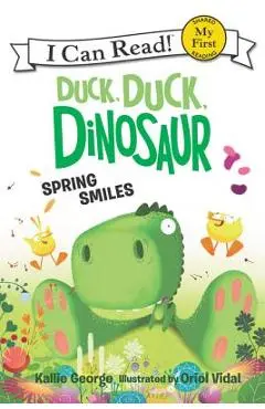 Duck, Duck, Dinosaur: Spring Smiles - Kallie George