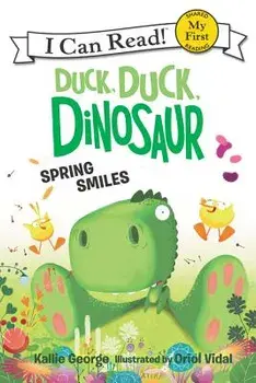 Duck, Duck, Dinosaur: Spring Smiles, Paperback/Kallie George