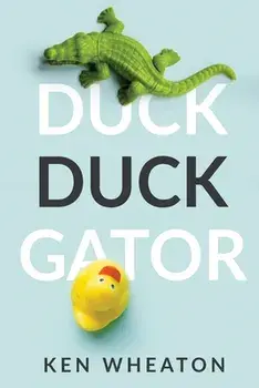 Duck Duck Gator, Paperback/Ken Wheaton