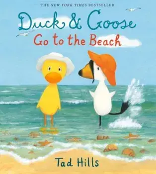 Duck & Goose Go to the Beach, Hardcover/Tad Hills