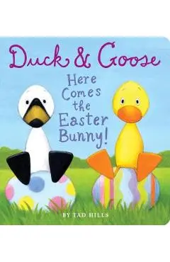 Duck & Goose, Here Comes the Easter Bunny! - Tad Hills