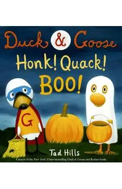 Duck & Goose, Honk! Quack! Boo! - Tad Hills
