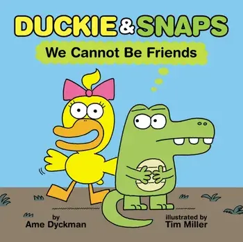 Duckie and Snaps #1: We Cannot Be Friends, Hardback/Ame Dyckman